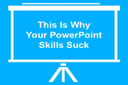 This is Why Your PowerPoint Skills Suck